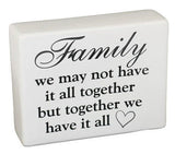 Ceramic Sign - Family We may not have it all together but together we have it all
