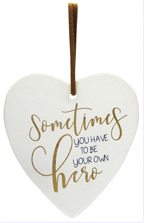 Ceramic Hanging Heart - Sometimes You Have To Be your Own Hero