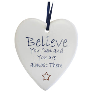 Ceramic Hanging Heart - Believe You Can and You are almost There