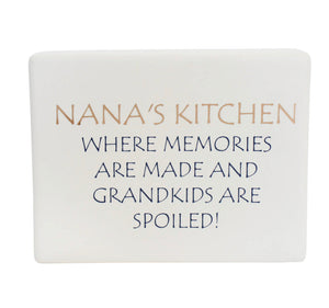 Ceramic Sign - NANA’S KITCHEN WHERE MEMORIES ARE MADE AND GRANDKIDS ARE SPOILED!