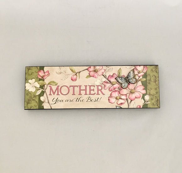 Mother Your Are The Best! Plaque Wooden Sign - Mother Day Gift