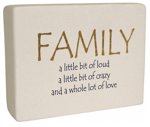 Ceramic Sign - Family a little bit of Loud/a little bit of Crazy/and a Whole lot of Love