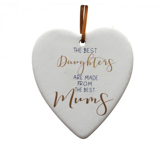 Ceramic Hanging Heart - The Best Daughters are Made From The Best Mums